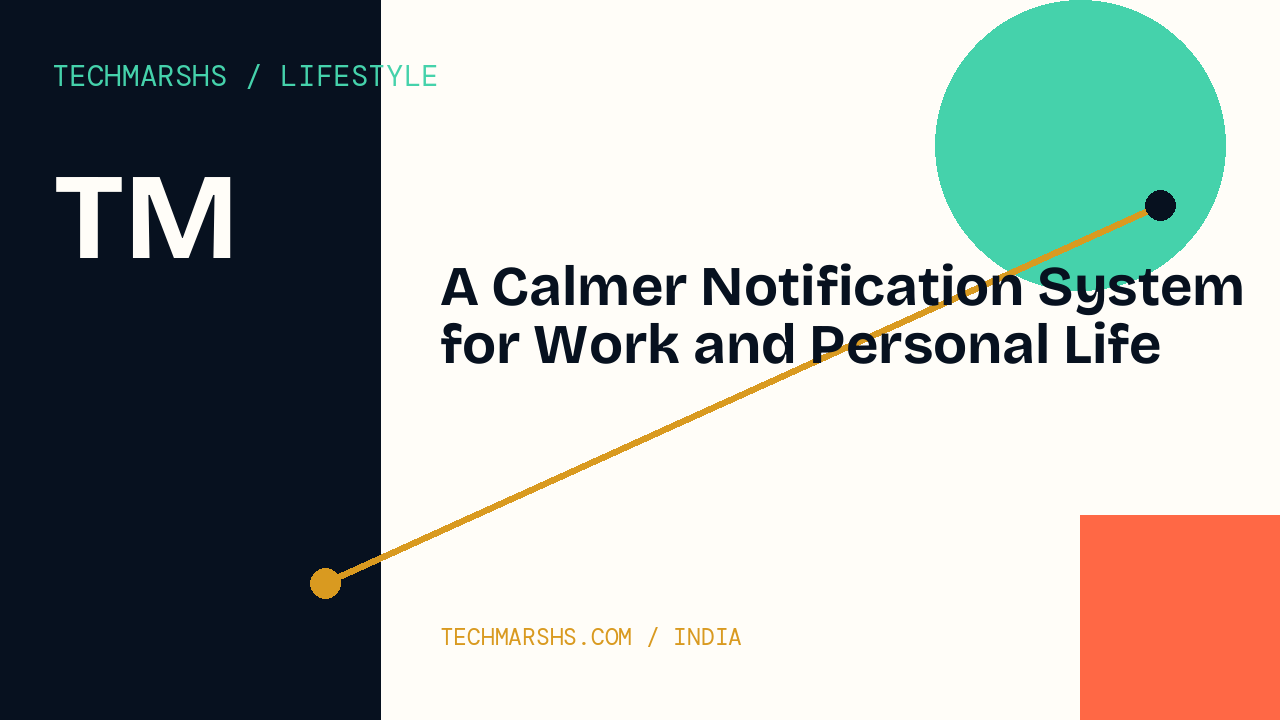 A Calmer Notification System for Work and Personal Life