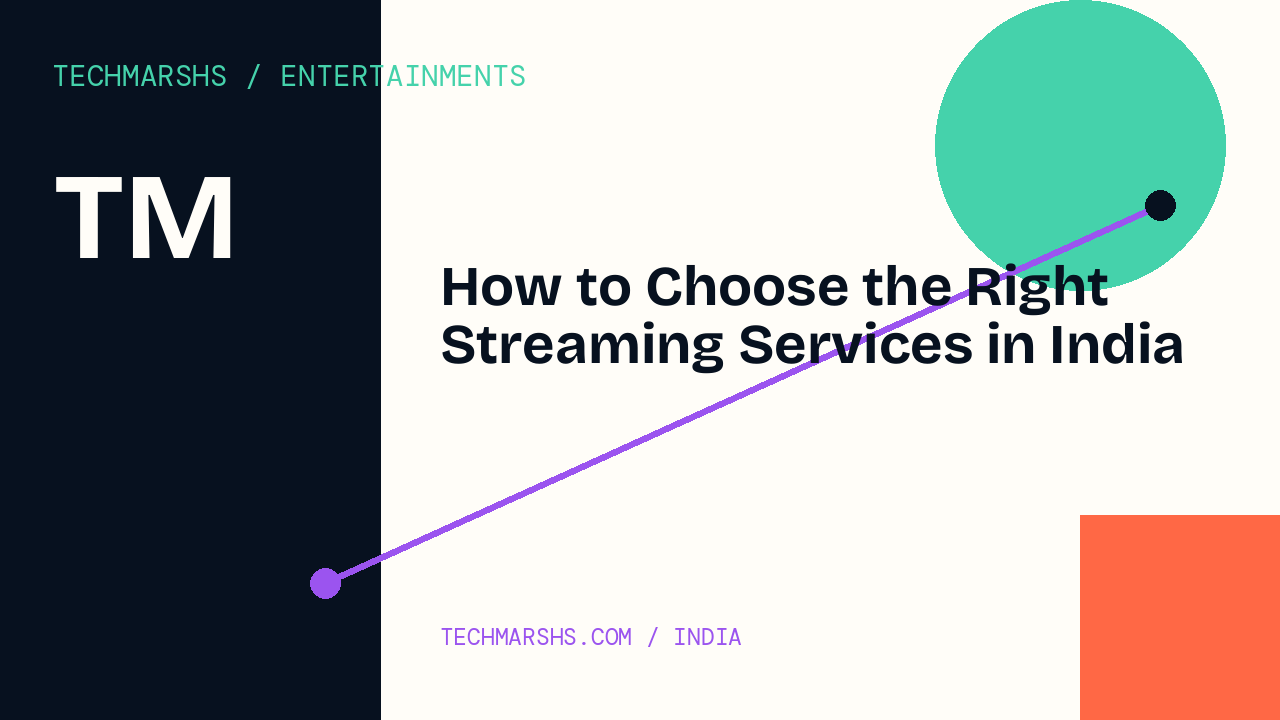 How to Choose the Right Streaming Services in India