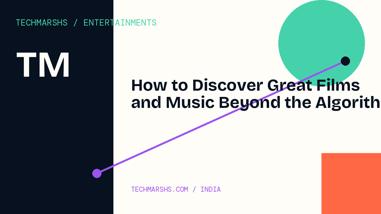 How to Discover Great Films and Music Beyond the Algorithm