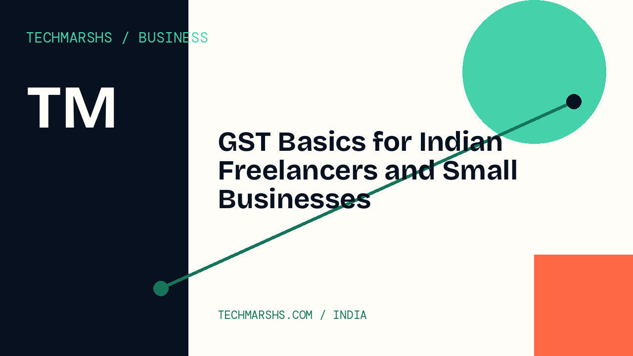 GST Basics for Indian Freelancers and Small Businesses
