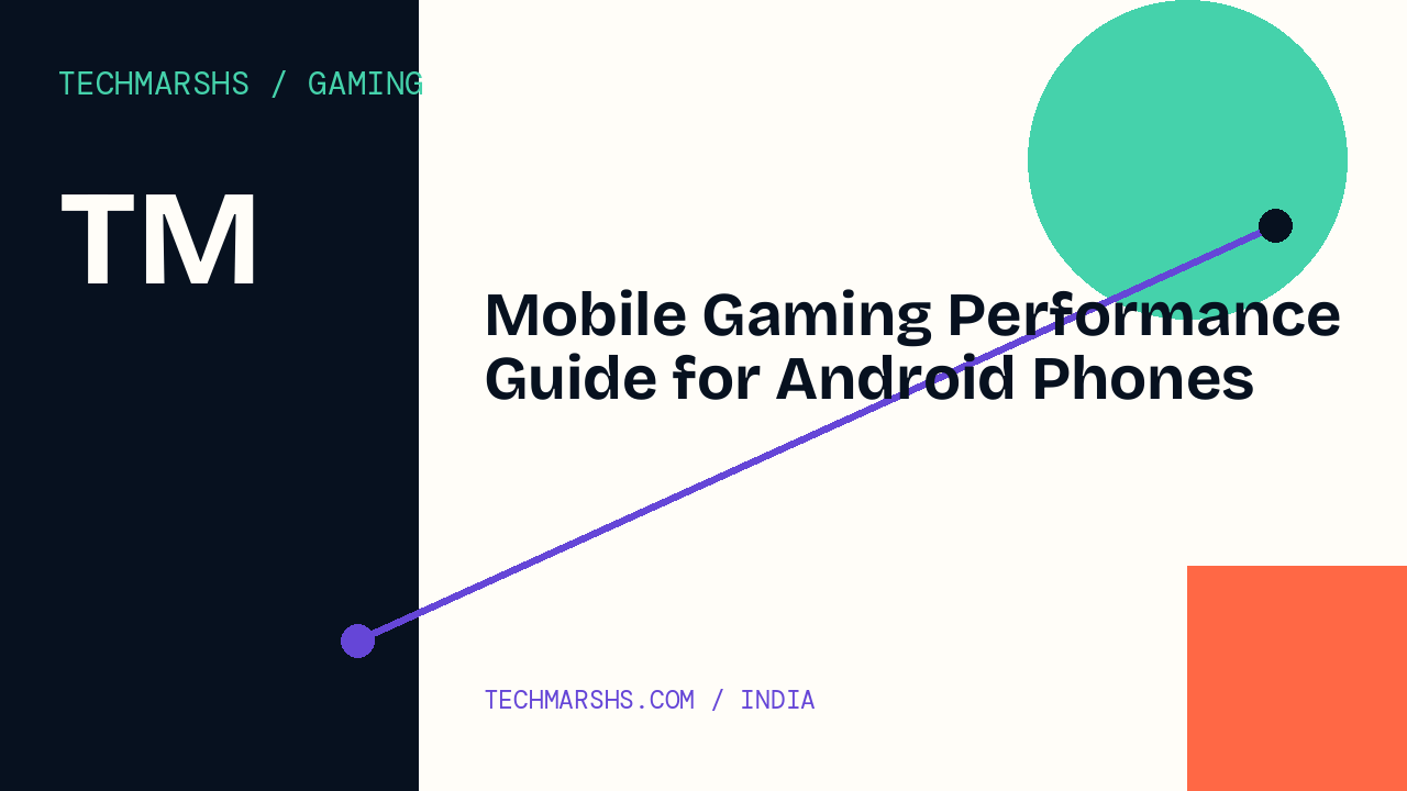 Mobile Gaming Performance Guide for Android Phones