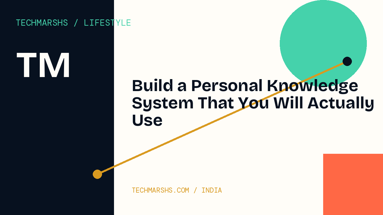 Build a Personal Knowledge System That You Will Actually Use