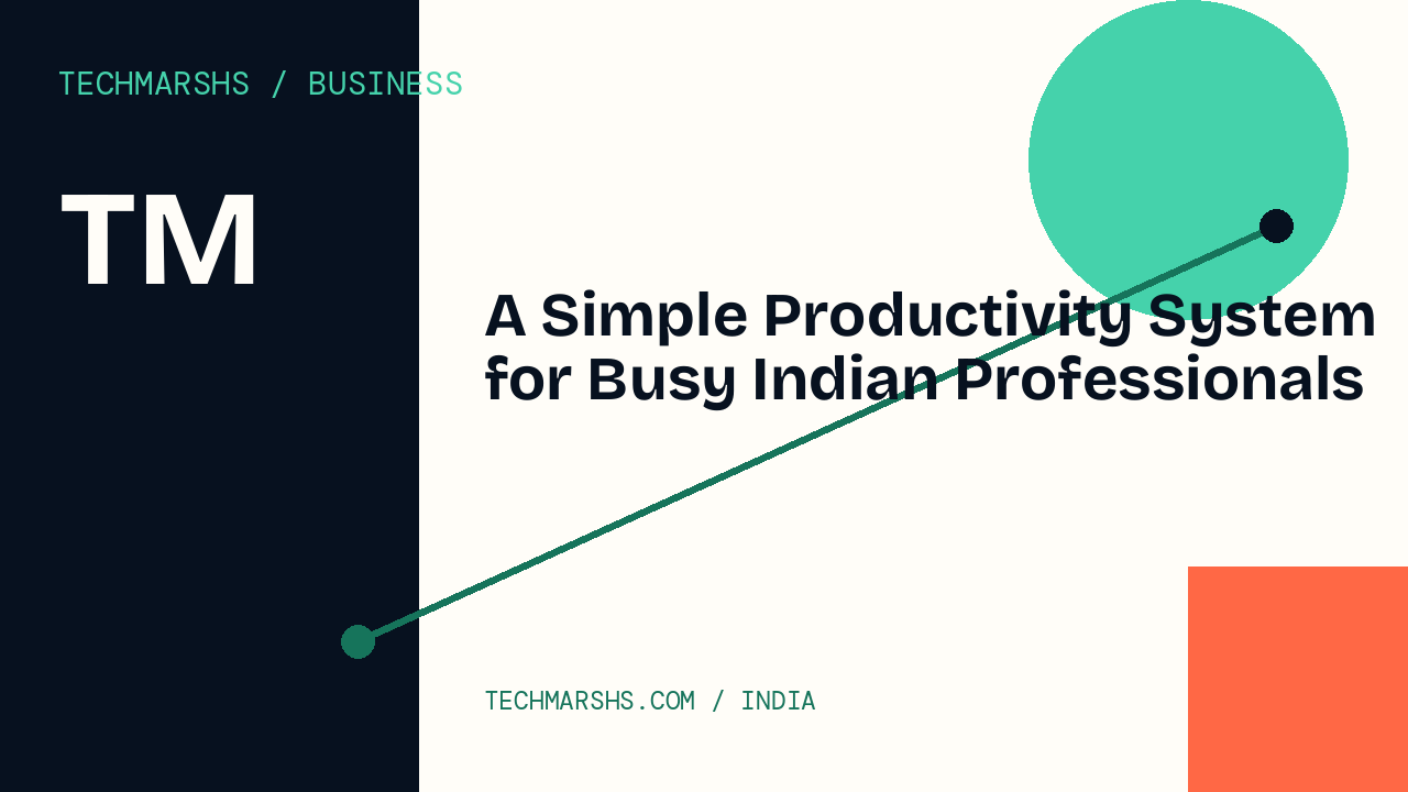 A Simple Productivity System for Busy Indian Professionals